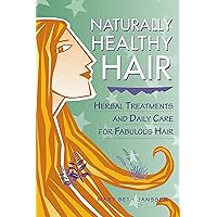 Naturally Healthy Hair: Herbal Treatments And Daily Care for Fabulous Hair Naturally Healthy Hair: Herbal Treatments And Daily Care for Fabulous Hair Paperback