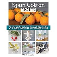 Spun Cotton Crafts: 25 Vintage Projects for the Nostalgic Crafter (Fox Chapel Publishing) Easy Handmade Decorations Step-by-Step - Batting Dolls, Birds, Rosette Ornaments, Icicle Trim, and More Spun Cotton Crafts: 25 Vintage Projects for the Nostalgic Crafter (Fox Chapel Publishing) Easy Handmade Decorations Step-by-Step - Batting Dolls, Birds, Rosette Ornaments, Icicle Trim, and More Paperback Kindle