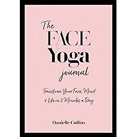 The Face Yoga Journal: Transform Your Face, Mind & Life in 2 Minutes a Day The Face Yoga Journal: Transform Your Face, Mind & Life in 2 Minutes a Day Paperback Kindle Audible Audiobook