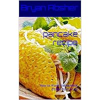 pancake recipe: How to make Vietnamese dishes from a to z pancake recipe: How to make Vietnamese dishes from a to z Kindle Hardcover Paperback