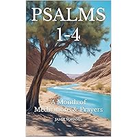 Psalms 1-4: A Month of Meditations and Prayers