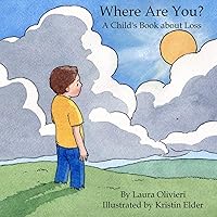 Where Are You? A Child's Book About Loss Where Are You? A Child's Book About Loss Paperback Kindle