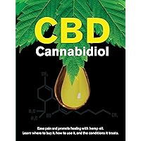 CBD Cannabidiol: Ease Pain and Promote Healing With Hemp Oil. Learn Where to Buy It, How to Use It, and the Conditions It Treats.