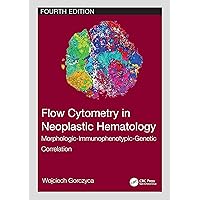 Flow Cytometry in Neoplastic Hematology: Morphologic-Immunophenotypic-Genetic Correlation Flow Cytometry in Neoplastic Hematology: Morphologic-Immunophenotypic-Genetic Correlation Hardcover