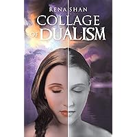 Collage of Dualism Collage of Dualism Kindle Paperback