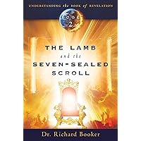 The Lamb and the Seven-Sealed Scroll (Understanding the Book of Revelation 2) The Lamb and the Seven-Sealed Scroll (Understanding the Book of Revelation 2) Kindle Paperback