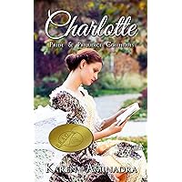Charlotte: Pride and Prejudice Continues, book 1 (The Pride & Prejudice Continues Series) Charlotte: Pride and Prejudice Continues, book 1 (The Pride & Prejudice Continues Series) Kindle Paperback