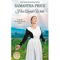 Her Amish Wish: Amish Romance (The Amish Bonnet Sisters Book 37) Her Amish Wish: Amish Romance (The Amish Bonnet Sisters Book 37) Kindle Audible Audiobook Paperback