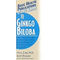 User's Guide to Ginkgo Biloba (Basic Health Publications User's Guide) User's Guide to Ginkgo Biloba (Basic Health Publications User's Guide) Paperback Kindle Hardcover