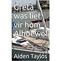 Greta was lief vir hom Alhoewel (Afrikaans Edition)