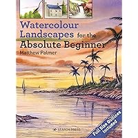 Watercolour Landscapes for the Absolute Beginner (ABSOLUTE BEGINNER ART) Watercolour Landscapes for the Absolute Beginner (ABSOLUTE BEGINNER ART) Paperback Kindle
