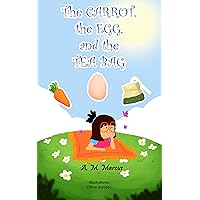 Children's Book: The Carrot, the Egg and the Tea Bag: (Moral Story for Kids on Overcoming Anxiety and Adversity) (Books about Perseverance Book 2)