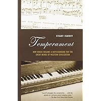 Temperament: How Music Became a Battleground for the Great Minds of Western Civilization Temperament: How Music Became a Battleground for the Great Minds of Western Civilization Paperback Kindle Hardcover