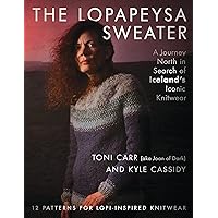 The Lopapeysa Sweater: A Journey North in Search of Iceland's Iconic Knitwear The Lopapeysa Sweater: A Journey North in Search of Iceland's Iconic Knitwear Paperback Kindle