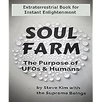 Soul Farm: The Purpose of UFOs & Humans (Nonfiction)