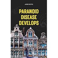 Paranoid Disease Develops Paranoid Disease Develops Kindle Paperback