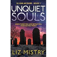 Unquiet Souls: When those you love betray you, who can you trust? ... A Gritty Crime Fiction Police Procedural novel (DI Gus McGuire Book 1)