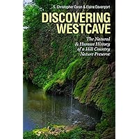 Discovering Westcave: The Natural and Human History of a Hill Country Nature Preserve (Kathie and Ed Cox Jr. Books on Conservation Leadership, ... and the Environment, Texas State University) Discovering Westcave: The Natural and Human History of a Hill Country Nature Preserve (Kathie and Ed Cox Jr. Books on Conservation Leadership, ... and the Environment, Texas State University) Paperback Kindle