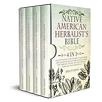 Native American Herbalist’s Bible: 4 in 1: The Step-by-Step Guide on How to Grow Your Own Garden of Magic Herbs and Build Your First Herb Lab at Home. Find Out the Best Herbal Recipes and Remedies Native American Herbalist’s Bible: 4 in 1: The Step-by-Step Guide on How to Grow Your Own Garden of Magic Herbs and Build Your First Herb Lab at Home. Find Out the Best Herbal Recipes and Remedies Kindle Paperback