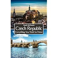 Czech Republic: Everything You Need to Know Czech Republic: Everything You Need to Know Kindle Paperback