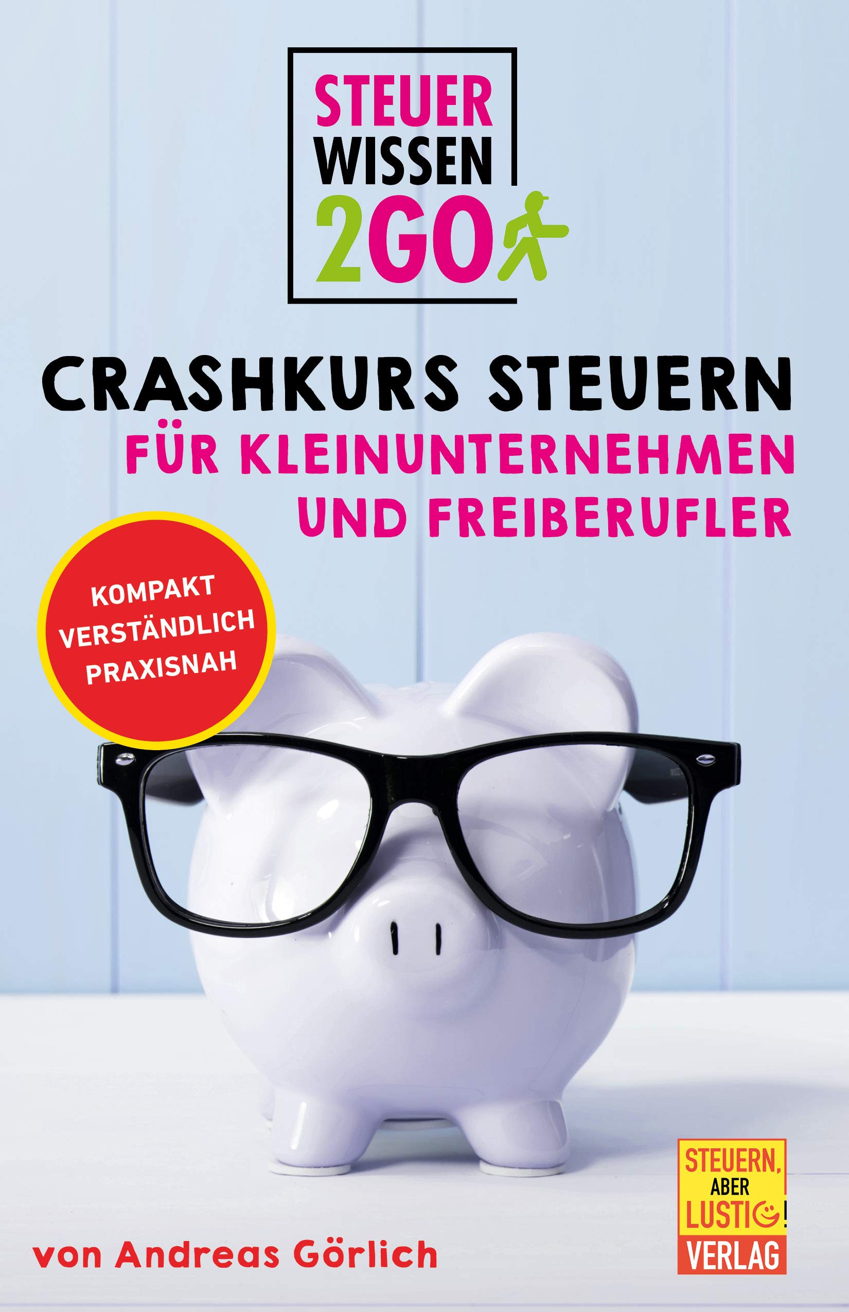 Steuerwissen2go: Crashkurs Steuern für Kleinunternehmen und Freiberufler: Steuertipps kompakt, praxisnah und verständlich (German Edition)