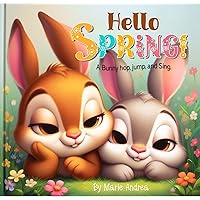 Hello Spring! : A Bunny hop, jump, and sing. (Little Love Steps: Spring Adventures for 0-12+ Months Book 1) Hello Spring! : A Bunny hop, jump, and sing. (Little Love Steps: Spring Adventures for 0-12+ Months Book 1) Kindle