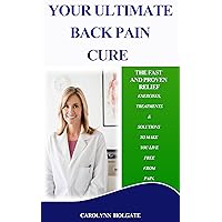 Your Ultimate Back Pain Cure: Exercises, Treatments & Solutions To Make You Live Free From Pain Your Ultimate Back Pain Cure: Exercises, Treatments & Solutions To Make You Live Free From Pain Kindle Audible Audiobook