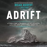 Adrift: A True Story of Tragedy on the Icy Atlantic and the One Who Lived to Tell about It Adrift: A True Story of Tragedy on the Icy Atlantic and the One Who Lived to Tell about It Kindle Audible Audiobook Hardcover Audio CD