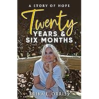 Twenty Years & Six Months: A Story of Hope Twenty Years & Six Months: A Story of Hope Kindle Paperback
