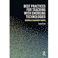 Best Practices for Teaching with Emerging Technologies (Best Practices in Online Teaching and Learning) Best Practices for Teaching with Emerging Technologies (Best Practices in Online Teaching and Learning) Paperback Kindle Hardcover