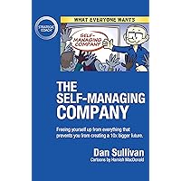 The Self-Managing Company: Freeing yourself up from everything that prevents you from creating a 10x bigger future. The Self-Managing Company: Freeing yourself up from everything that prevents you from creating a 10x bigger future. Kindle Audible Audiobook Paperback