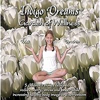 Indigo Dreams: Garden of Wellness: Relaxation and Stress Management Stories for Younger Children, Reduce Worry, Lower Stress, Manage Anger, Improve Self-Esteem and Healthy Body Image Indigo Dreams: Garden of Wellness: Relaxation and Stress Management Stories for Younger Children, Reduce Worry, Lower Stress, Manage Anger, Improve Self-Esteem and Healthy Body Image Audio CD MP3 Music