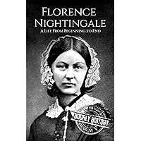 Florence Nightingale: A Life From Beginning to End (Biographies of Women in History) Florence Nightingale: A Life From Beginning to End (Biographies of Women in History) Kindle Paperback Audible Audiobook Hardcover