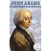 John Adams A Quick Biography and 25 Interesting Facts (Presidential Series) John Adams A Quick Biography and 25 Interesting Facts (Presidential Series) Kindle