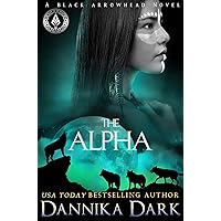 The Alpha (Black Arrowhead Series Book 2) The Alpha (Black Arrowhead Series Book 2) Kindle Audible Audiobook Hardcover Paperback Audio CD