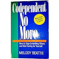 Codependent No More: How to Stop Controlling Others and Start Caring for Yourself by Beattie, Melody (1986) Paperback Codependent No More: How to Stop Controlling Others and Start Caring for Yourself by Beattie, Melody (1986) Paperback Paperback