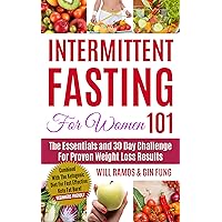Intermittent Fasting For Women 101: The Essentials and 30 Day Challenge For Proven Weight Loss Results: Combined With The Ketogenic Diet For Fast Effective Keto Fat Burn! Beginners Friendly Intermittent Fasting For Women 101: The Essentials and 30 Day Challenge For Proven Weight Loss Results: Combined With The Ketogenic Diet For Fast Effective Keto Fat Burn! Beginners Friendly Kindle Audible Audiobook Paperback