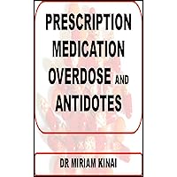 Prescription Medication Overdose and Antidotes (Medicine Book 28)
