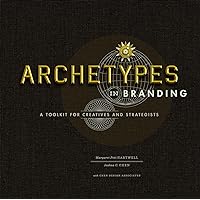Archetypes in Branding: A Toolkit for Creatives and Strategists Archetypes in Branding: A Toolkit for Creatives and Strategists Hardcover-spiral