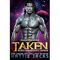 Taken: Alien Commander's Captive (Haalux Empire Book 1) Taken: Alien Commander's Captive (Haalux Empire Book 1) Kindle Paperback