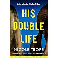 His Double Life: An utterly suspenseful and gripping psychological thriller His Double Life: An utterly suspenseful and gripping psychological thriller Kindle Paperback Audible Audiobook