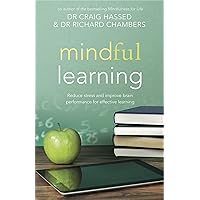 Mindful Learning: Reduce stress and improve brain performance for effective learning (Mindfulness Book 3) Mindful Learning: Reduce stress and improve brain performance for effective learning (Mindfulness Book 3) Kindle Paperback