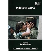 Middlebrow Cinema (Remapping World Cinema) Middlebrow Cinema (Remapping World Cinema) Kindle Paperback Hardcover