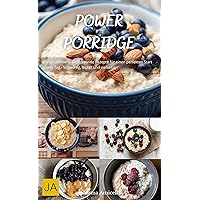 Power Porridge: Energiegeladene und gesunde Rezepte für einen perfekten Start in den Tag - Vollwertig, lecker und vielseitig (German Edition) Power Porridge: Energiegeladene und gesunde Rezepte für einen perfekten Start in den Tag - Vollwertig, lecker und vielseitig (German Edition) Kindle Hardcover Paperback