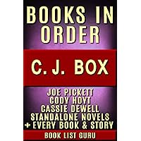 CJ Box Books in Order: Joe Pickett series, Joe Pickett short stories, Cody Hoyt series, all short stories, and standalone novels, plus a CJ Box biography. (Series Order Book 22)