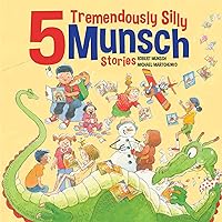 5 Tremendously Silly Munsch Stories (Munsch Funny Pack, 1) 5 Tremendously Silly Munsch Stories (Munsch Funny Pack, 1) Hardcover