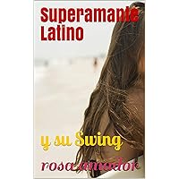 Superamante Latino: y su Swing (Spanish Edition) Superamante Latino: y su Swing (Spanish Edition) Kindle Paperback