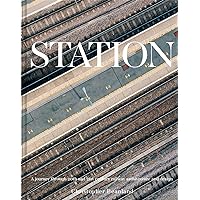 Station: A Whistlestop Tour of 20th- and 21st-Century Railway Architecture Station: A Whistlestop Tour of 20th- and 21st-Century Railway Architecture Hardcover Kindle