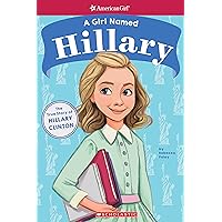 A Girl Named Hillary: The True Story of Hillary Clinton (American Girl True Stories): The True Story of Hillary Clinton (American Girl: A Girl Named) A Girl Named Hillary: The True Story of Hillary Clinton (American Girl True Stories): The True Story of Hillary Clinton (American Girl: A Girl Named) Paperback