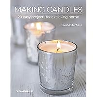 Making Candles: 20 easy projects for a relaxing home Making Candles: 20 easy projects for a relaxing home Kindle Paperback